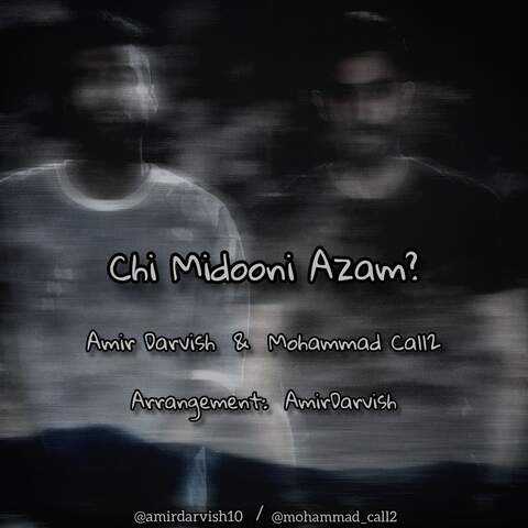 Amir Darvish Ft Mohammad Call2 Chi Midooni Azam